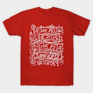 Not My Circus, Not My Monkeys T-Shirt